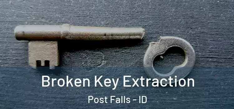  Broken Key Extraction Post Falls - ID