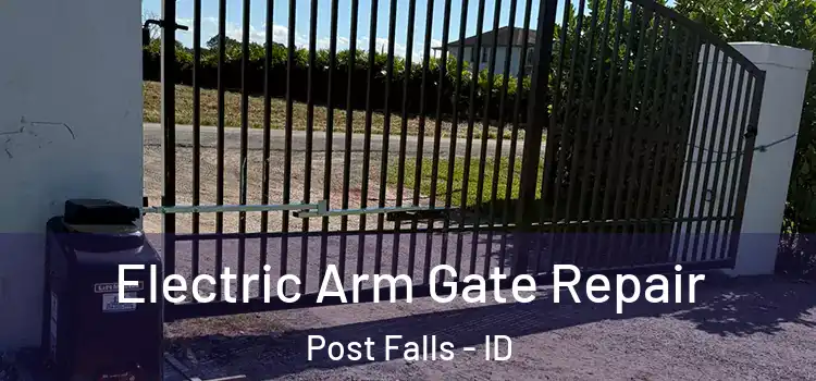  Electric Arm Gate Repair Post Falls - ID