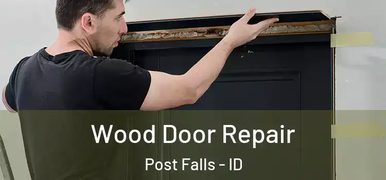 Wood Door Repair Post Falls - ID
